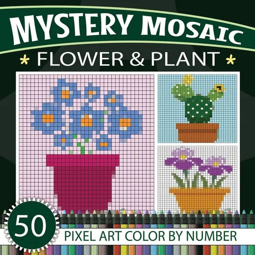 Mystery Mosaic: Relaxing Flower & Plant Color-by-Number Puzzles: 50 Flower & Plant Pixel art Coloring Book For All Ages