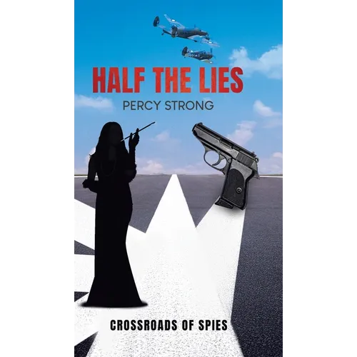 Half the Lies: Crossroads of Spies - Hardcover