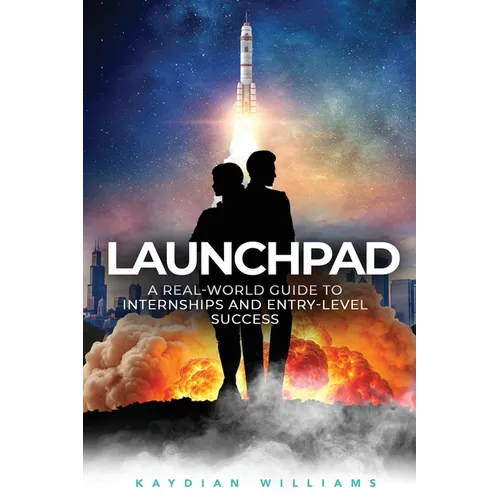 Launchpad: A Real-World Guide to Internships and Entry-Level Success - Paperback