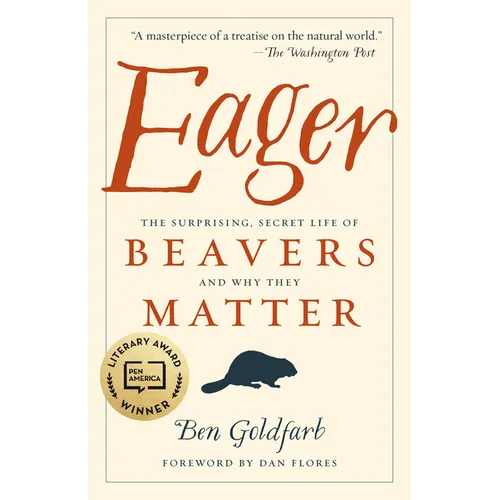 Eager: The Surprising, Secret Life of Beavers and Why They Matter - Paperback