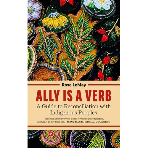 Ally Is a Verb: A Guide to Reconciliation with Indigenous Peoples - Paperback