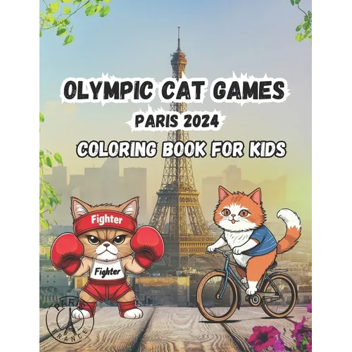 Olympic Cat Games Paris 2024: A Coloring Book for Kids - Paperback