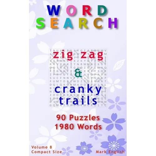 Word Search: Zig Zag & Cranky Trails, 90 Puzzles, 1980 Words, Volume 8, Compact 5