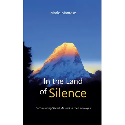 In the Land of Silence: Encountering Secret Masters in the Himalayas - Paperback