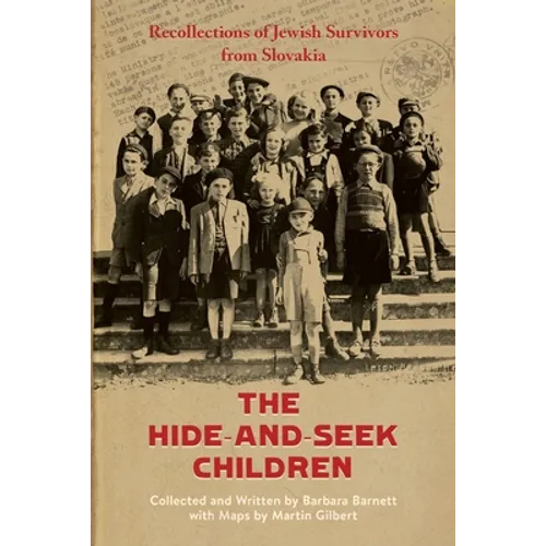 The Hide-and-Seek Children: Recollections of Jewish Survivors from Slovakia - Paperback
