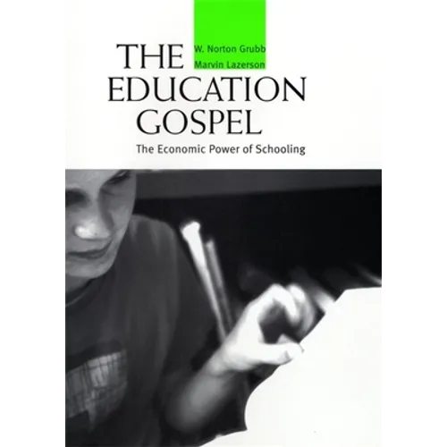 Education Gospel the Education Gospel: The Economic Power of Schooling the Economic Power of Schooling - Paperback