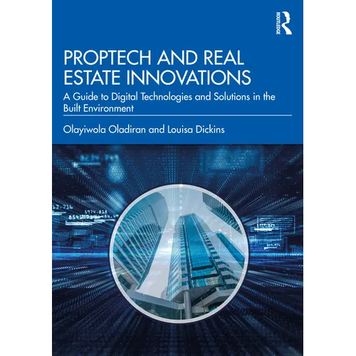 PropTech and Real Estate Innovations: A Guide to Digital Technologies and Solutions in the Built Environment - Paperback
