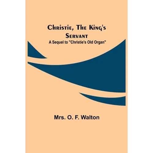 Christie, the King's Servant; A Sequel to 