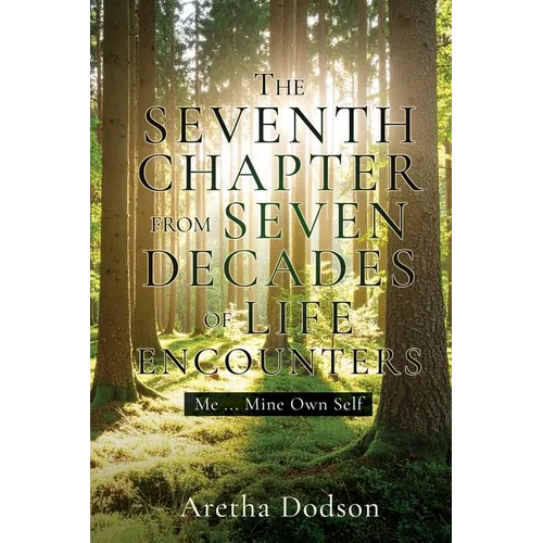 The Seventh Chapter from Seven Decades of Life Encounters: Me ... Mine Own Self - Paperback