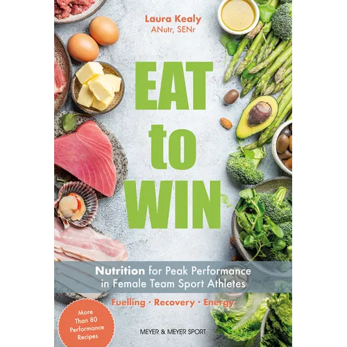 Eat to Win: Nutrition for Peak Performance in Female Team Sport Athletes - Paperback