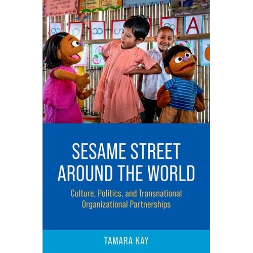 Sesame Street Around the World: Culture, Politics, and Transnational Organizational Partnerships - Paperback