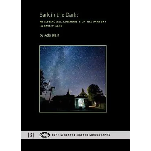 Sark in the Dark: Wellbeing and Community on the Dark Sky Island of Sark - Paperback