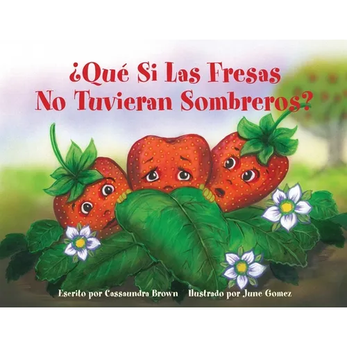¿Qué Si Las Fresas No Tuvieran Sombreros?: Un Libro 