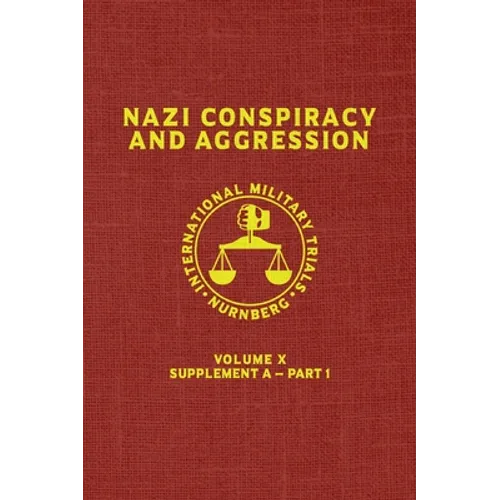 Nazi Conspiracy And Aggression: Volume X -- Supplement A - Part 1 (The Red Series) - Hardcover