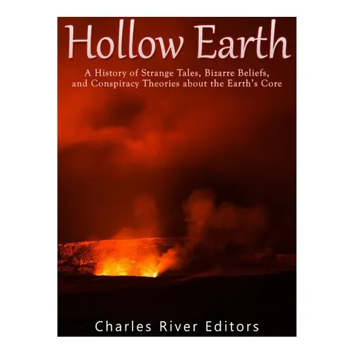 Hollow Earth: A History of Strange Tales, Bizarre Beliefs, and Conspiracy Theories about the Earth's Core - Paperback