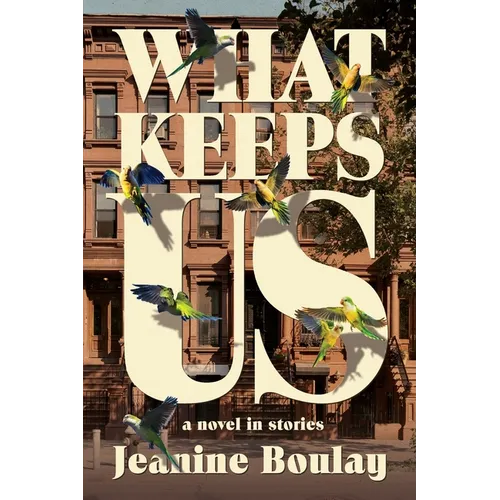 What Keeps Us: a novel in stories - Paperback