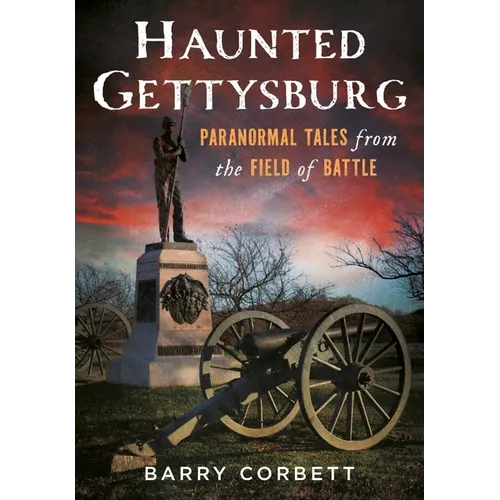 Haunted Gettysburg: Paranormal Tales from the Field of Battle - Paperback