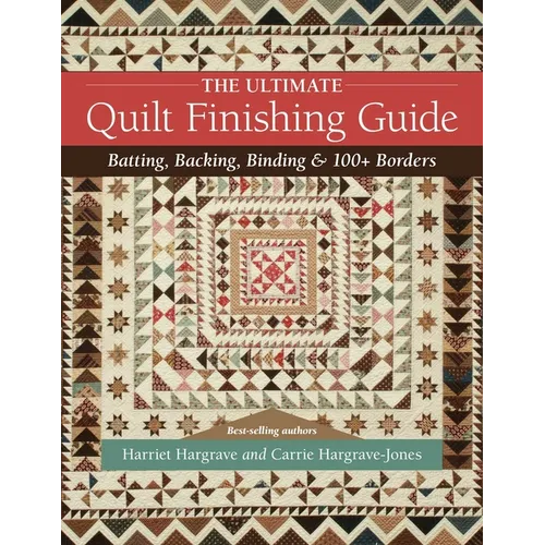 The Ultimate Quilt Finishing Guide: Batting, Backing, Binding & 100+ Borders - Paperback