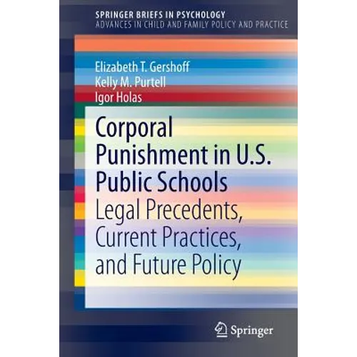 Corporal Punishment in U.S. Public Schools: Legal Precedents, Current Practices, and Future Policy - Paperback