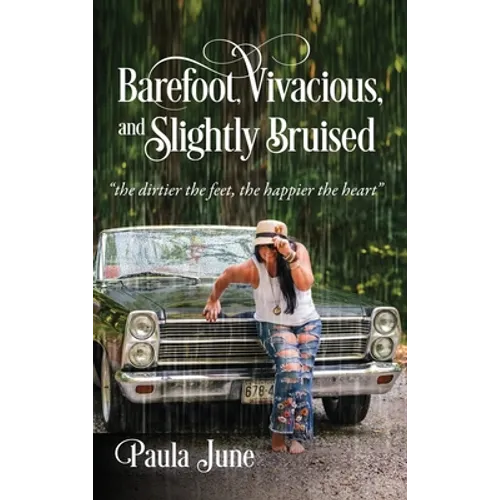Barefoot, Vivacious, and Slightly Bruised: 