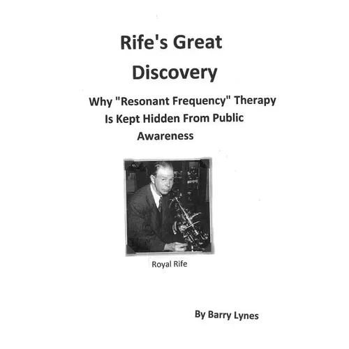 Rife's Great Discovery: Why 