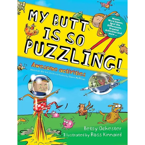 My Butt Is So Puzzling!: Mazes, Word Games, Spot the Differences, Drawing Activities and More... - Paperback