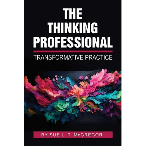 The Thinking Professional: Transformative Practice - Paperback