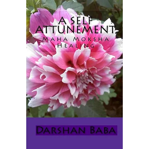 A Self Attunement: Maha Moksha Healing - Paperback