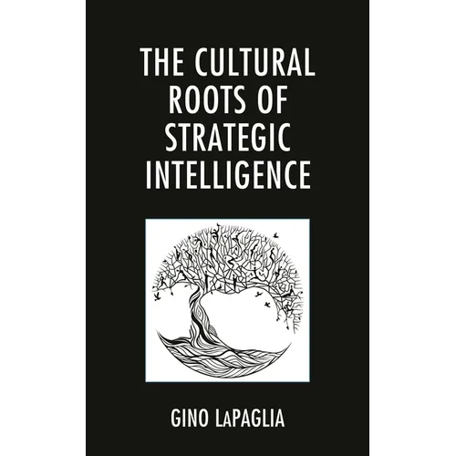Cultural Roots of Strategic Intelligence - Paperback