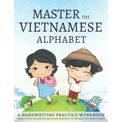 Master the Vietnamese Alphabet, A Handwriting Practice Workbook: Perfect your calligraphy skills and dominate the official Vietnamese script - Paperback