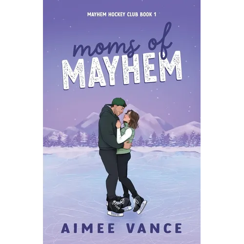 Moms of Mayhem: A Small Town Single Mom Hockey Romance - Paperback