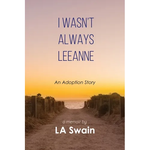I Wasn't Always Leeanne: An Adoption Story - Paperback