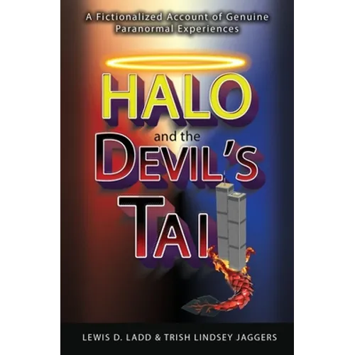 Halo and the Devil's Tail: A Fictionalized Account of Genuine Paranormal Experiences - Paperback