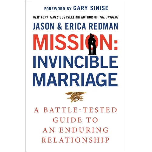 Mission: Invincible Marriage: A Battle-Tested Guide to an Enduring Relationship
