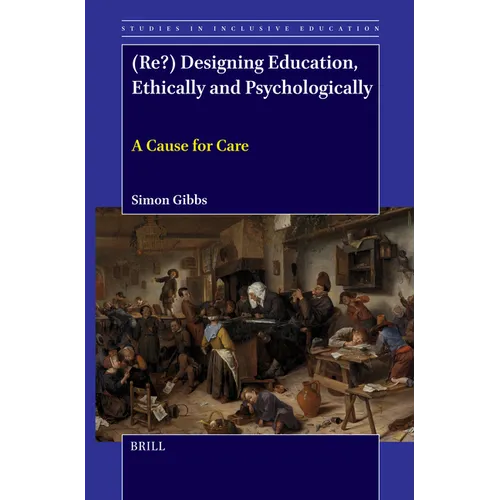 (Re?) Designing Education, Ethically and Psychologically: A Cause for Care - Hardcover