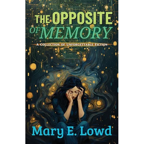 The Opposite of Memory: A Collection of Unforgettable Fiction - Paperback