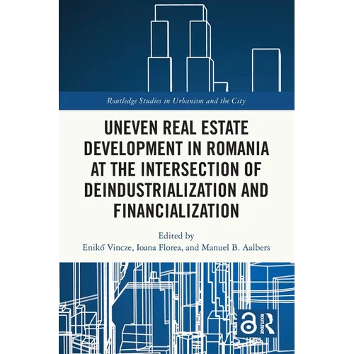Uneven Real Estate Development in Romania at the Intersection of Deindustrialization and Financialization - Paperback