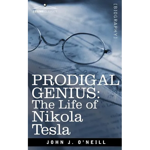 Prodigal Genius: The Life of Nikola Tesla - Paperback