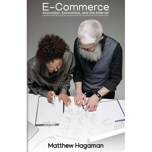 E-Commerce: Innovation, Economics, and the Internet - Paperback