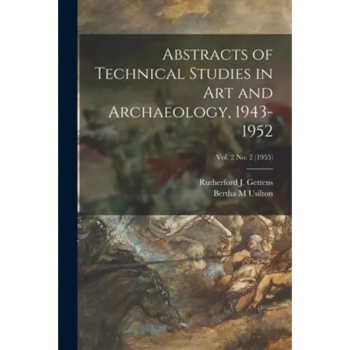 Abstracts of Technical Studies in Art and Archaeology, 1943-1952; Vol. 2 no. 2 (1955) - Paperback