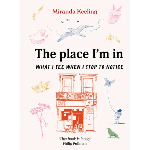 The Place I'm in: What I See When I Stop to Notice