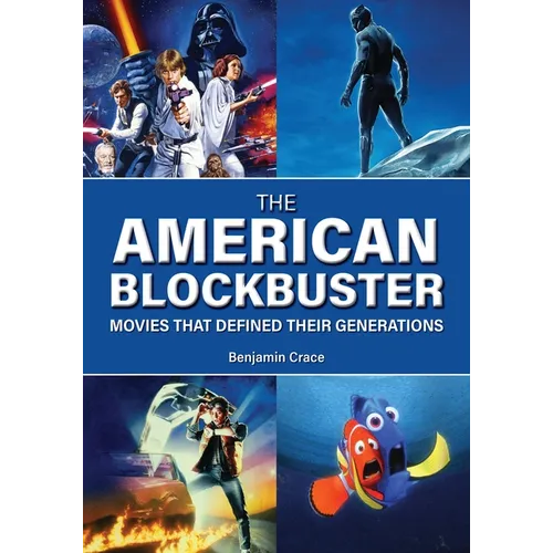 The American Blockbuster: Movies That Defined Their Generations - Hardcover