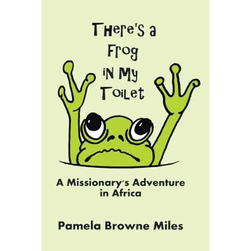 There's a Frog in My Toilet: A Missionary's Adventure in Africa - Paperback