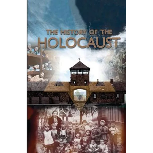 The History of the Holocaust - Paperback