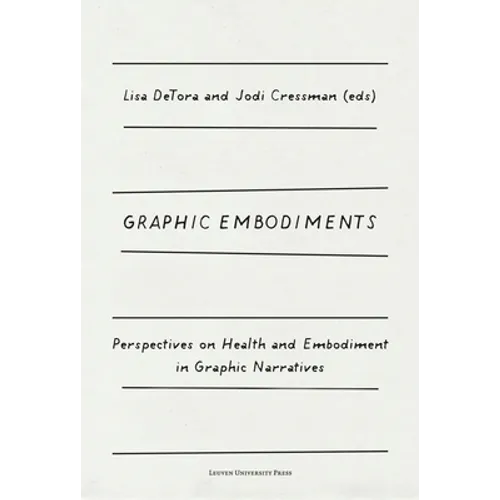 Graphic Embodiments: Perspectives on Health and Embodiment in Graphic Narratives - Paperback