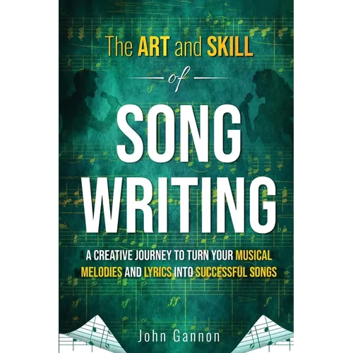 The Art and Skill of Songwriting: A Roadmap for your Songwriting Success - Paperback