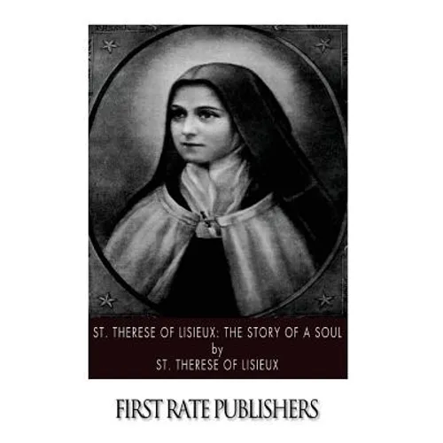 St. Therese of Lisieux: The Story of a Soul