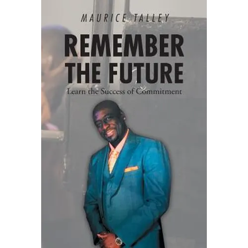 Remember the Future: Learn the Success of Commitment - Paperback