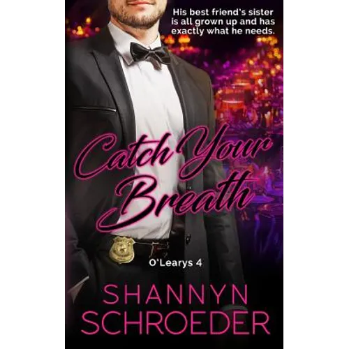 Catch Your Breath: A Brother's Best Friend, Grumpy-Sunshine Chicago Irish Family Steamy Romance - Paperback