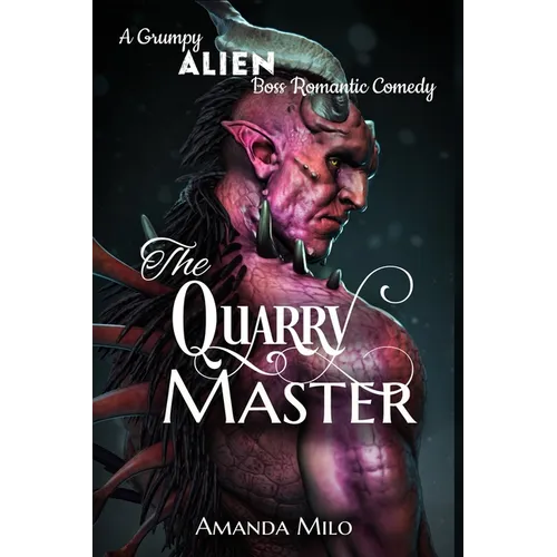 The Quarry Master: A Grumpy Alien Boss Romantic Comedy - Paperback